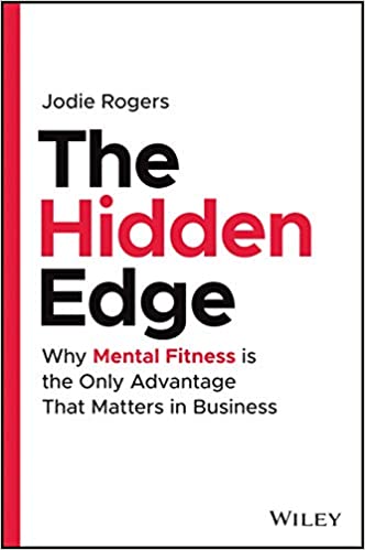The Hidden Edge: Why Mental Fitness is the Only Advantage That Matters in Business