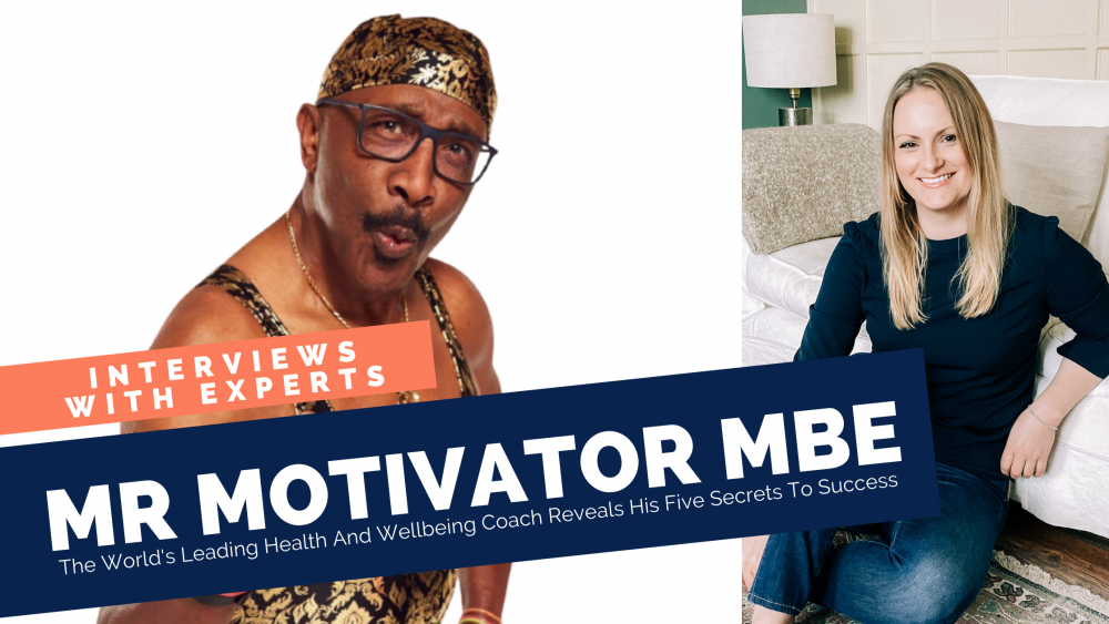 The World's Leading Health And Wellbeing Coach Reveals His Five Secrets To Success 
With Georgia Kirke And Special Guest Derrick Errol Evans, AKA “Mr Motivator” MBE