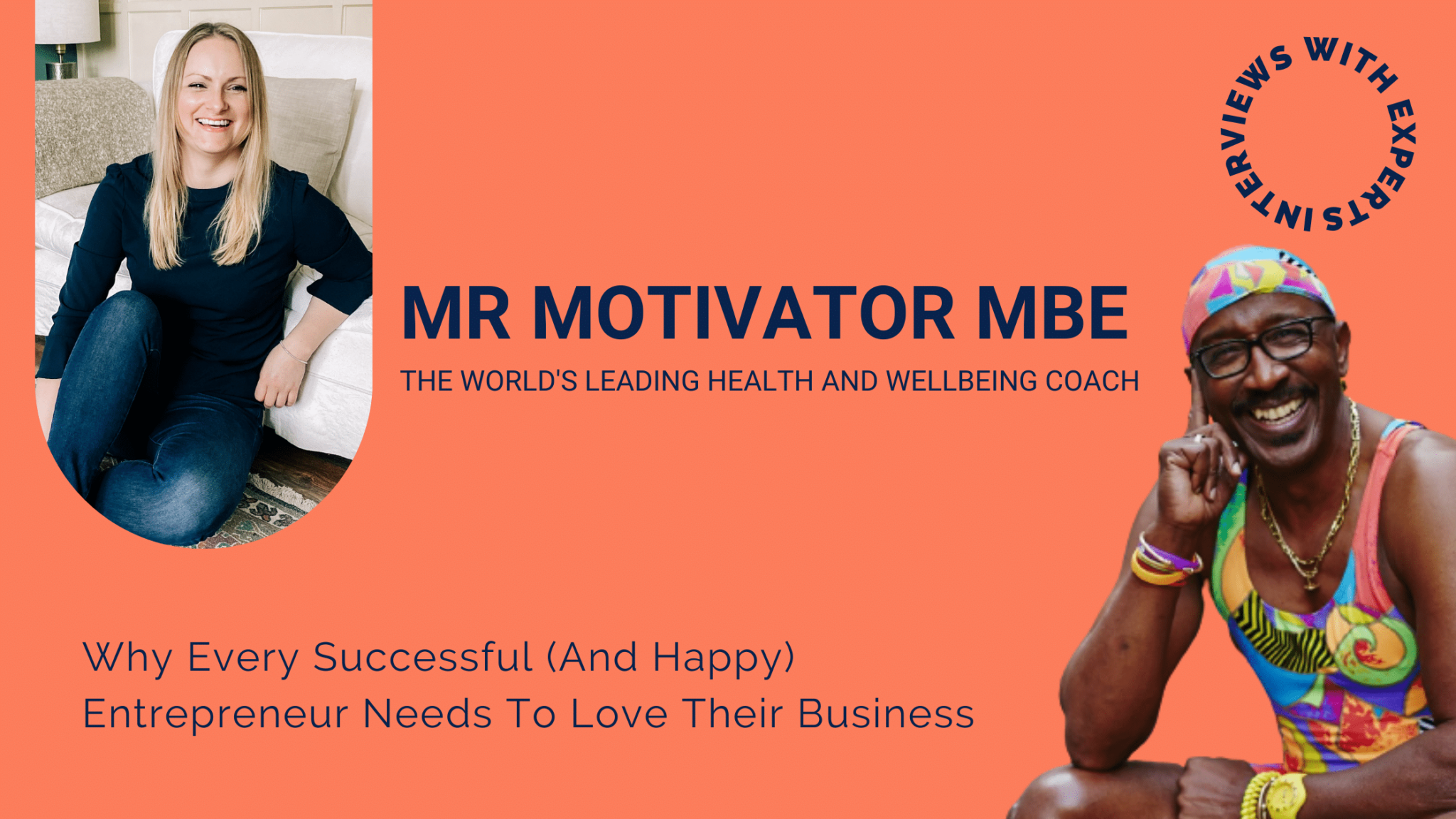Why Every Successful (And Happy) Entrepreneur Needs To Love Their Business By Georgia Kirke With Special Guest Derrick Errol Evans, AKA “Mr Motivator” MBE