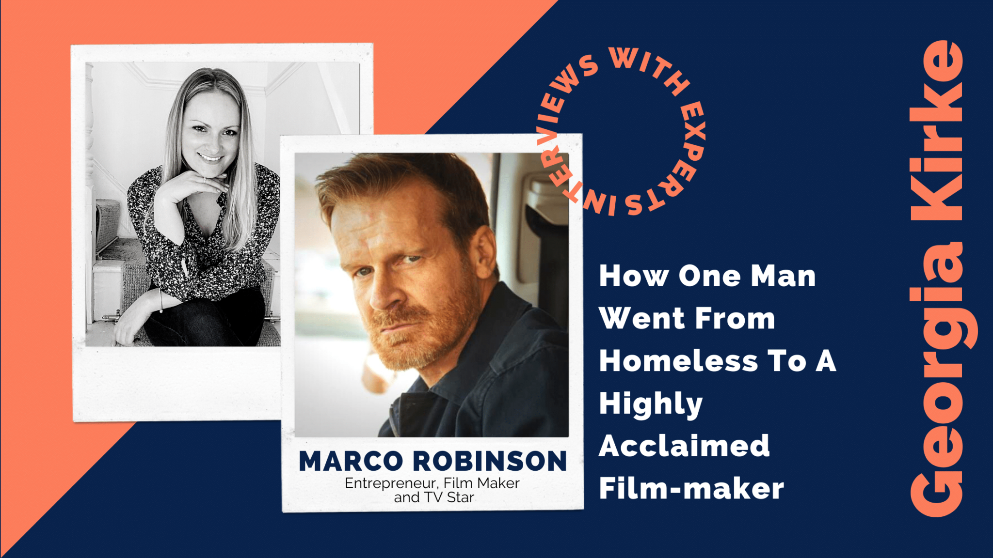 How One Man Went From Homeless To A Highly Acclaimed Film-maker With Georgia Kirke and special guest Sir Marco Robinson