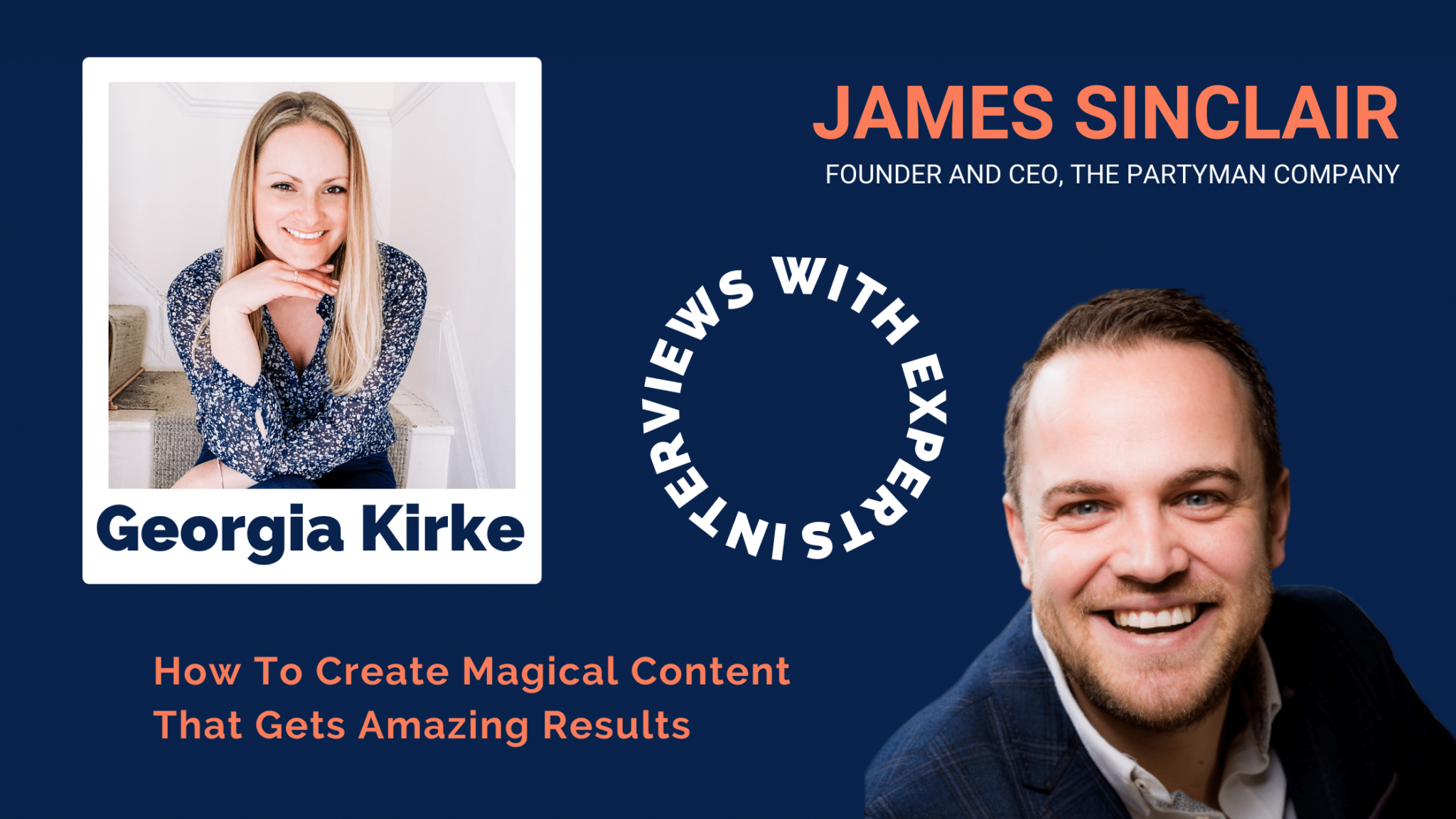 How To Create Magical Content That Gets Amazing Results With Georgia Kirke, and special guest James Sinclair