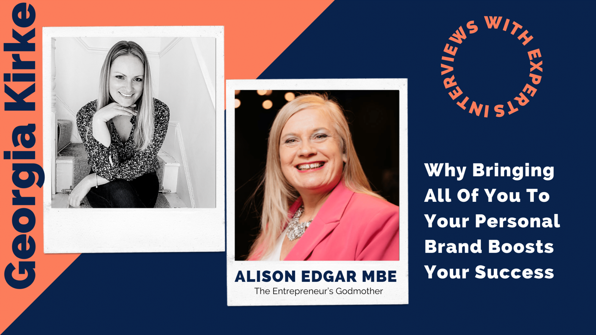 Why Bringing All Of You To Your Personal Brand Boosts Your Success By Georgia Kirke with special guest Alison Edgar MBE
