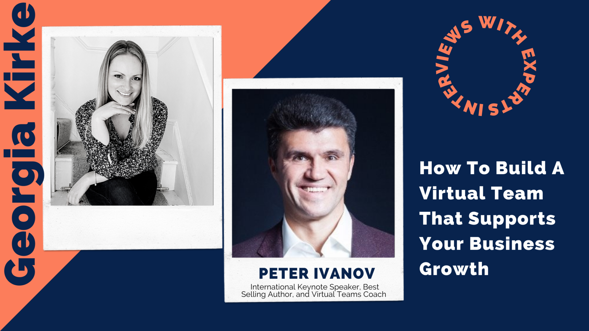 How To Build A Virtual Team That Supports Your Business Growth By Georgia Kirke With Special Guest Peter Ivanov