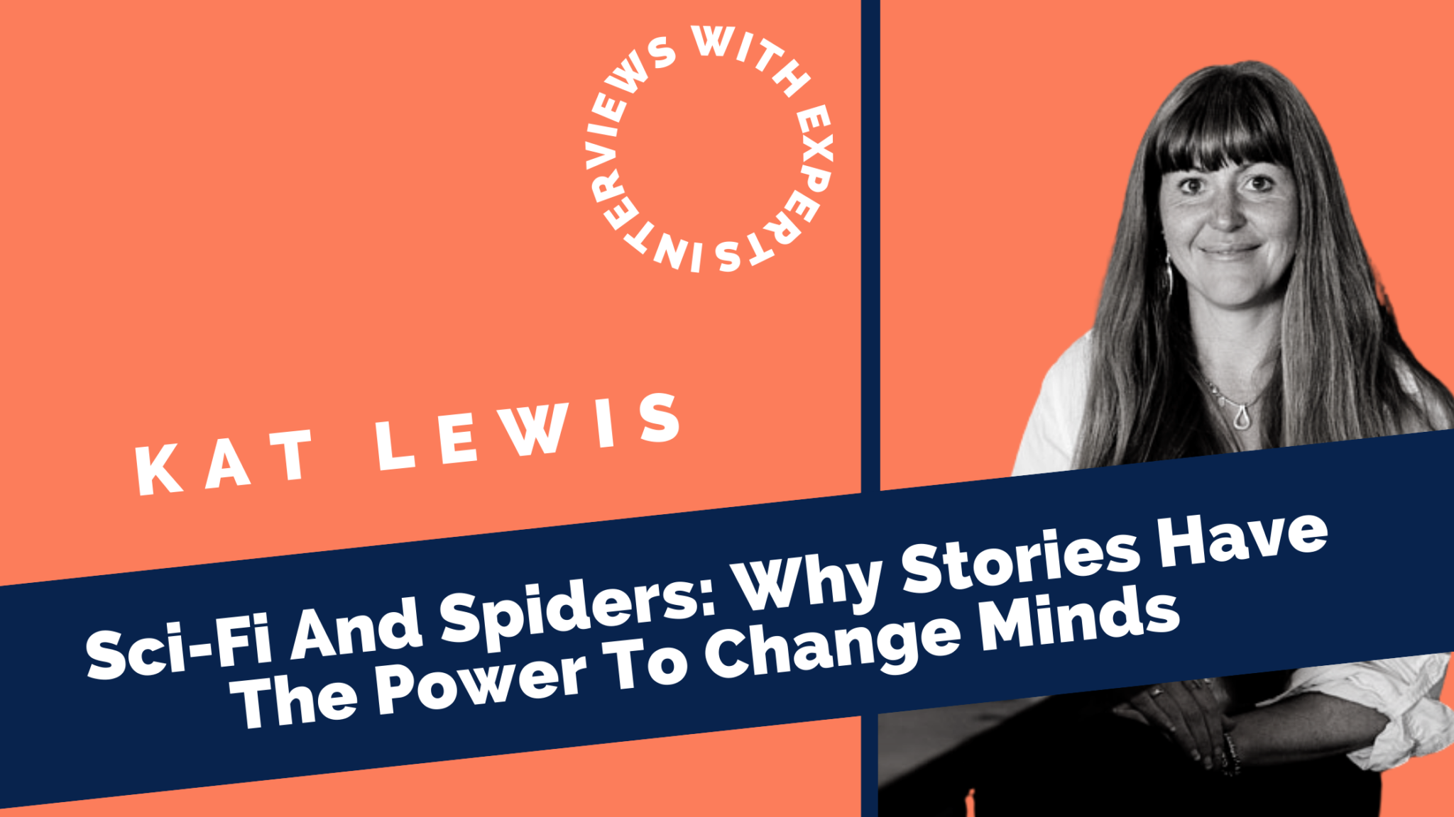 Sci-Fi And Spiders: Why Stories Have The Power To Change Minds