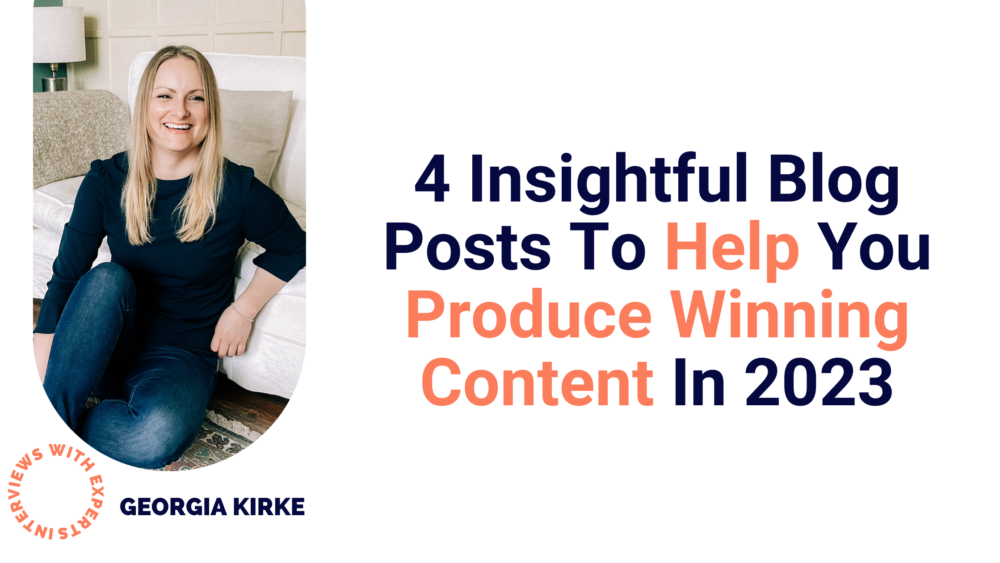 4 Insightful Blog Posts To Help You Produce Winning Content In 2023