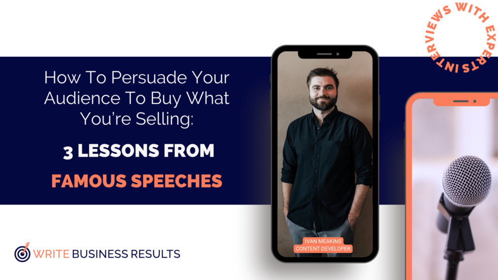 How To Persuade Your Audience To Buy What You’re Selling: 3 Lessons From Famous Speeches