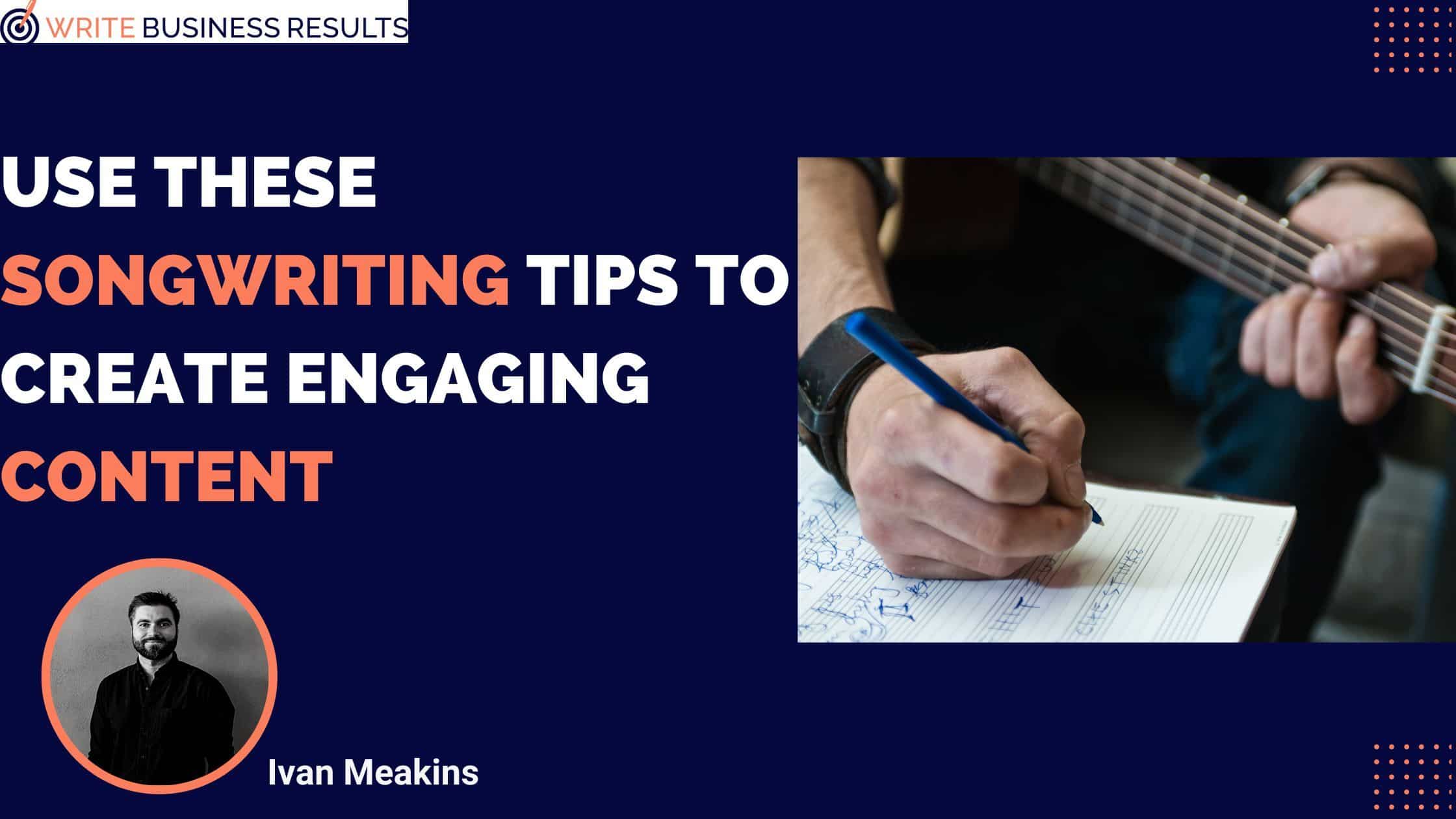 Use These Songwriting Tips To Create Engaging Content
