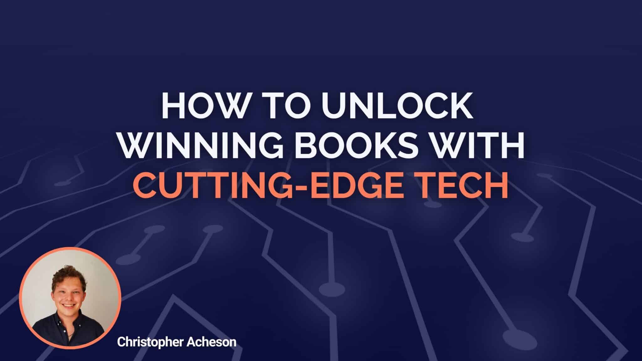 How To Unlock Winning Books With Cutting-Edge Tech