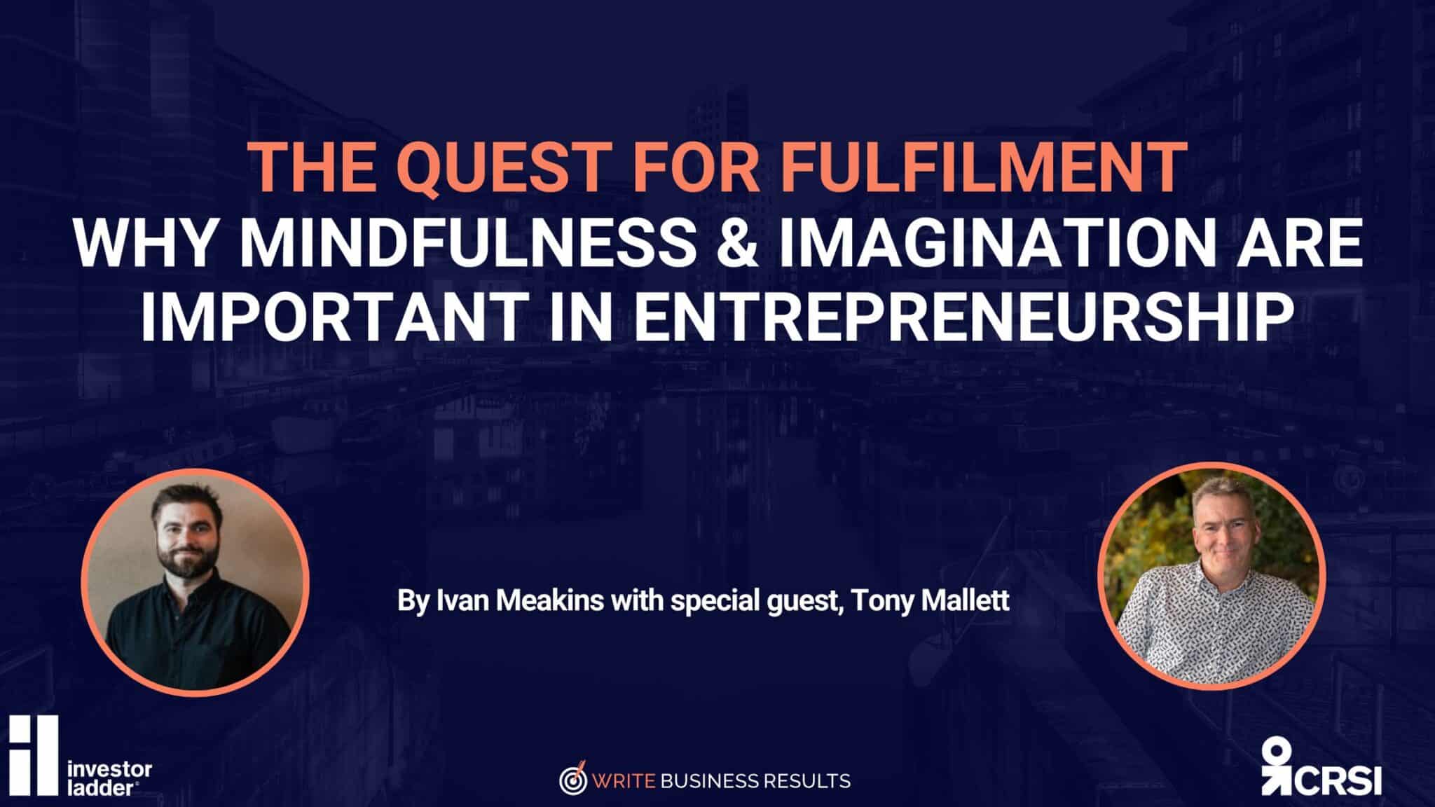 The Quest For Fulfilment: Why Mindfulness & Imagination Are Important In Entrepreneurship