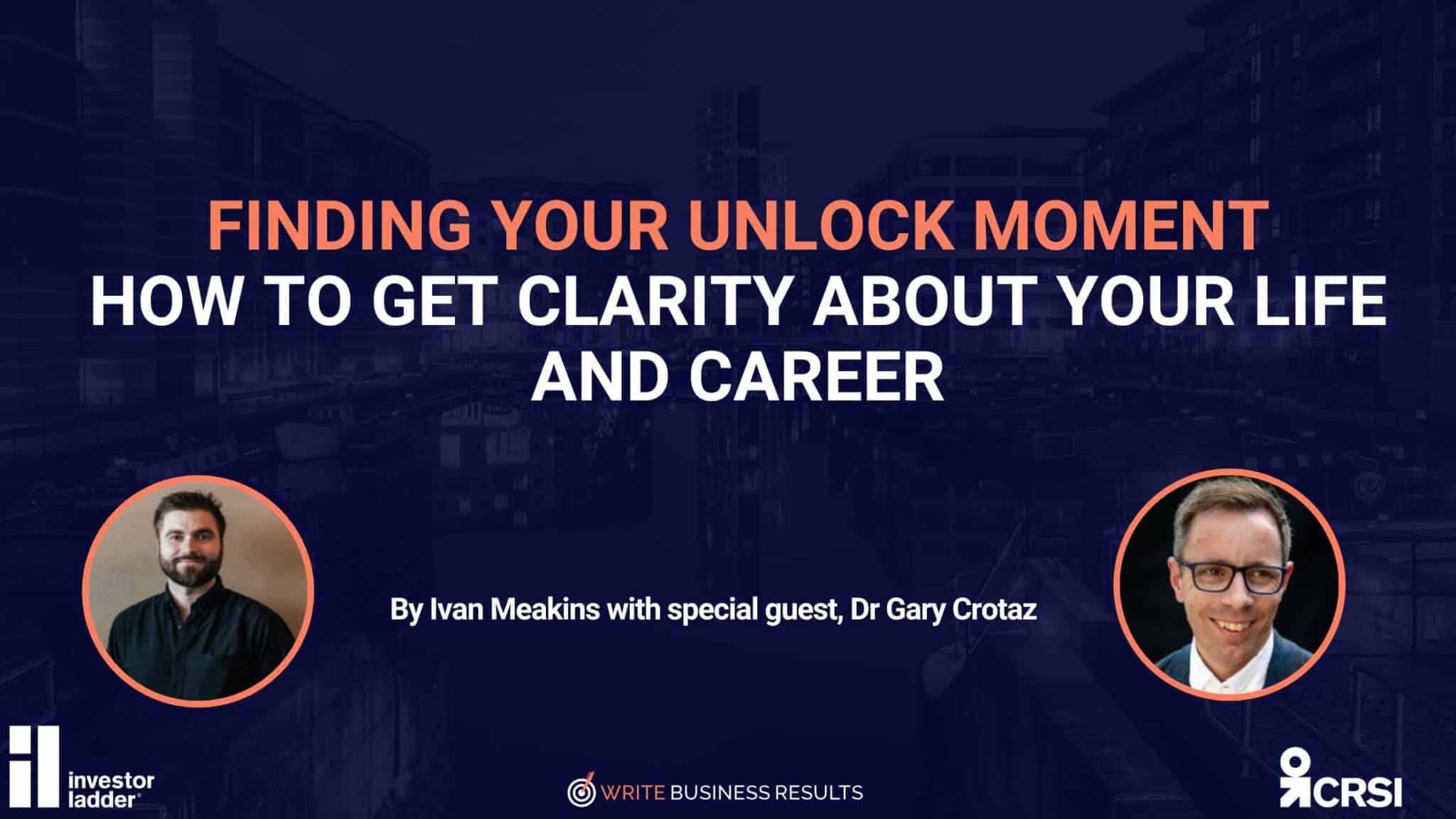 Finding Your Unlock Moment: How To Get Clarity About Your Life And Career