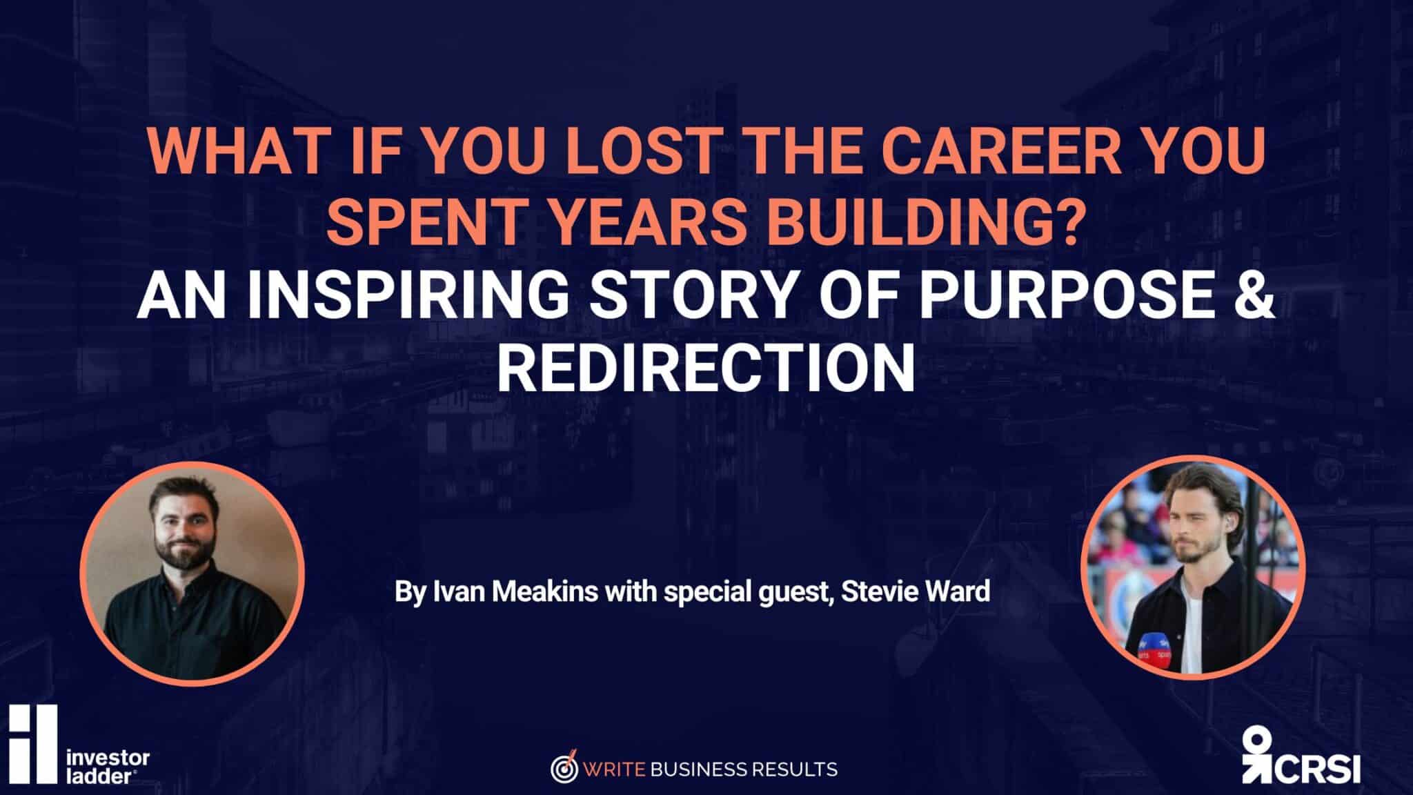 What If You Lost The Career You Spent Years Building? An Inspiring Story Of Purpose & Redirection