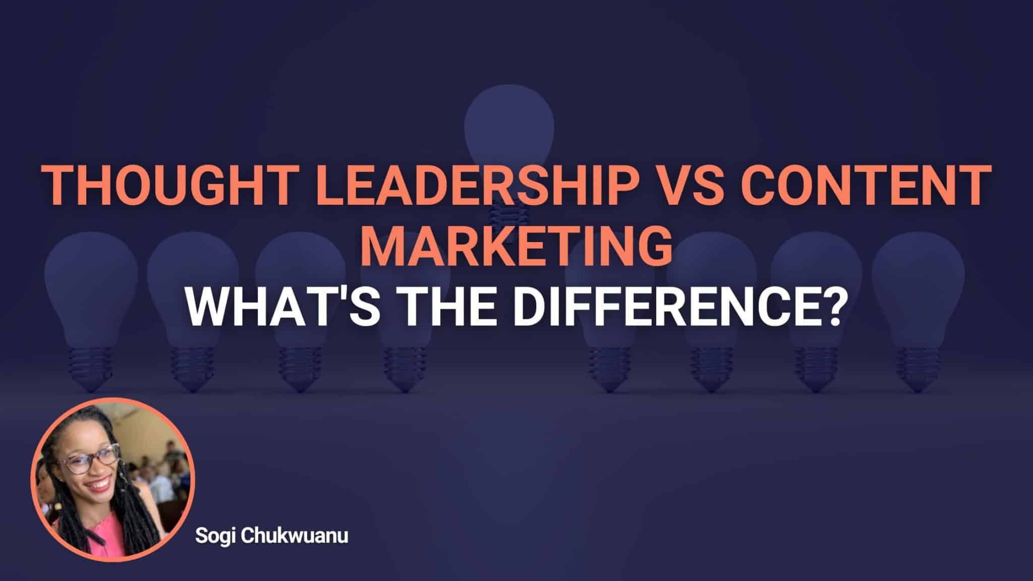 Thought Leadership Vs Content Marketing: What’s The Difference?