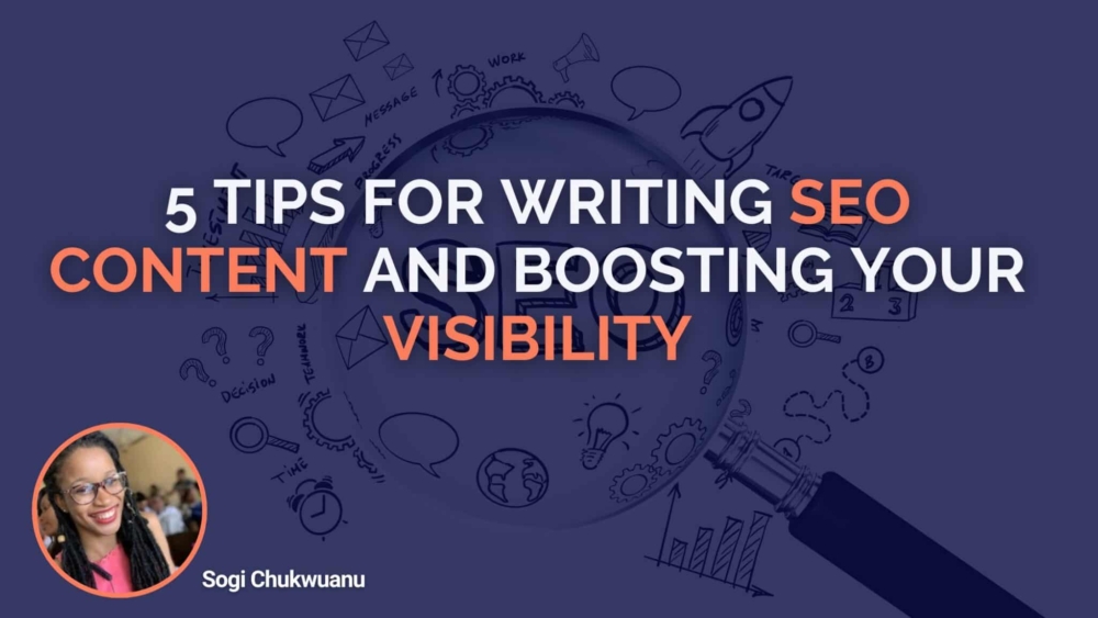 5 Tips For Writing SEO Content And Boosting Your Visibility (1)
