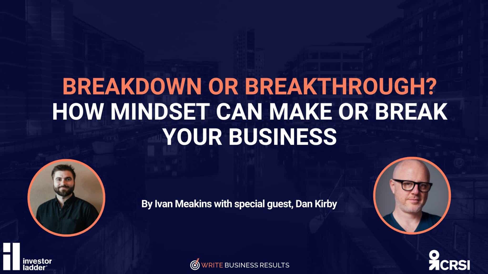 Breakdown Or Breakthrough? How Mindset Can Make Or Break Your Business