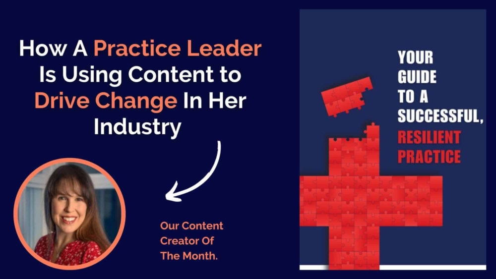 How A Practice Leader Is Using Content To Drive Change (1)