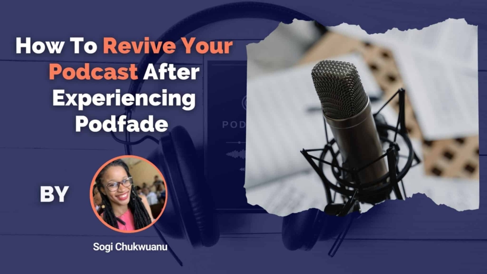 How To Revive Your Podcast After Experiencing Podfade (1)