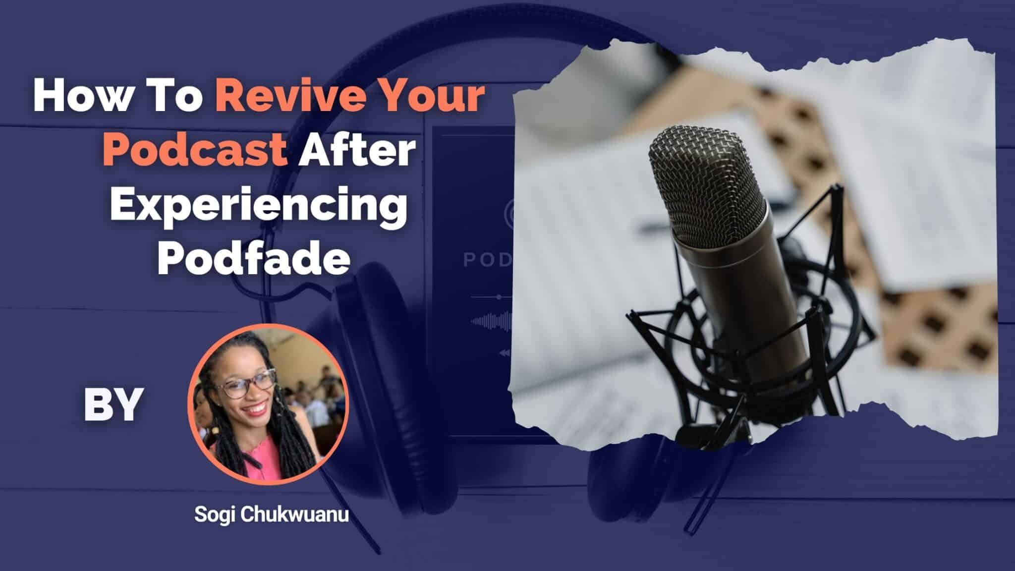 How To Revive Your Podcast After Experiencing Podfade