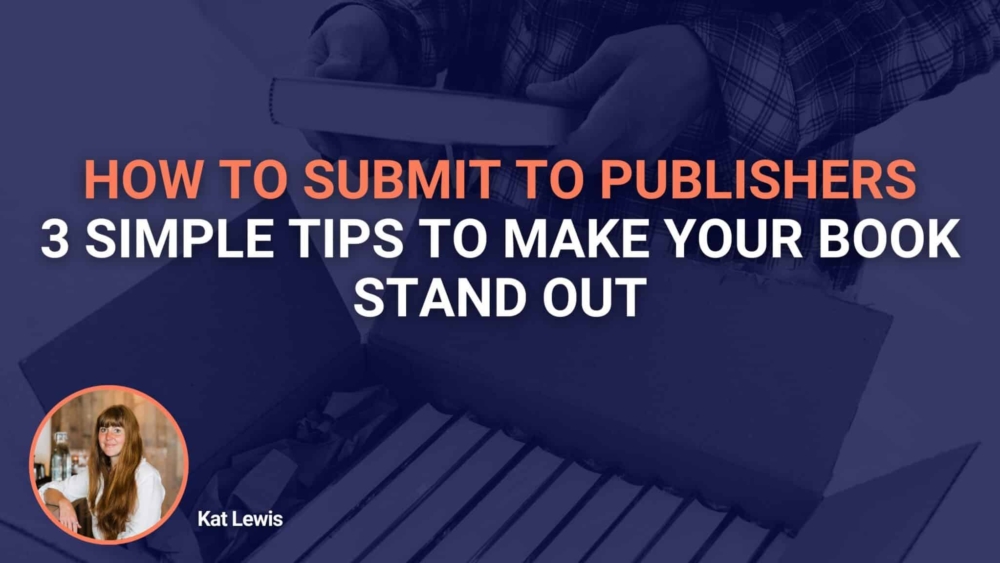 How To Submit To Publishers 3 Simple Tips To Make Your Book Stand Out