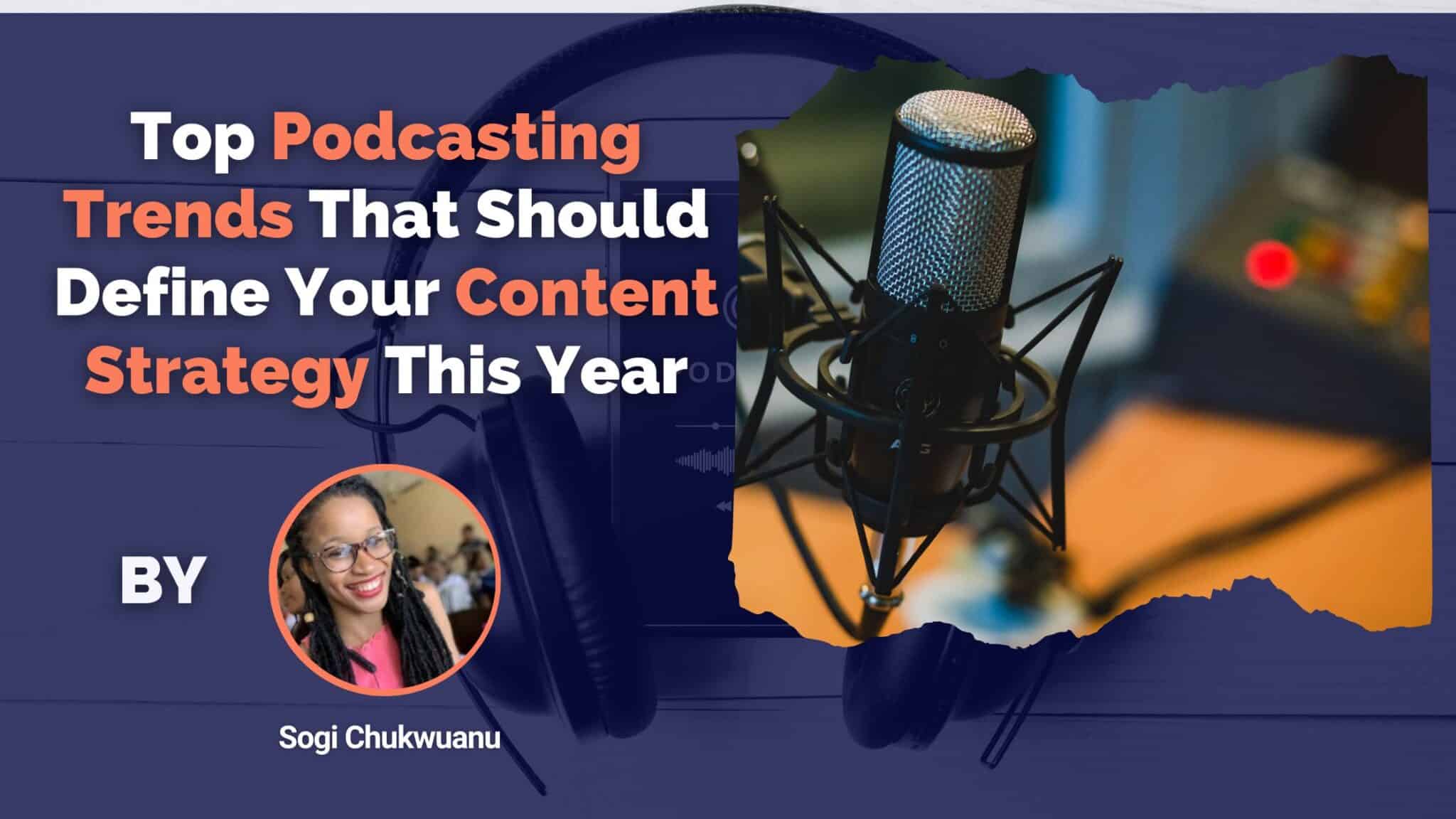 Top Podcasting Trends That Should Define Your Content Strategy This Year