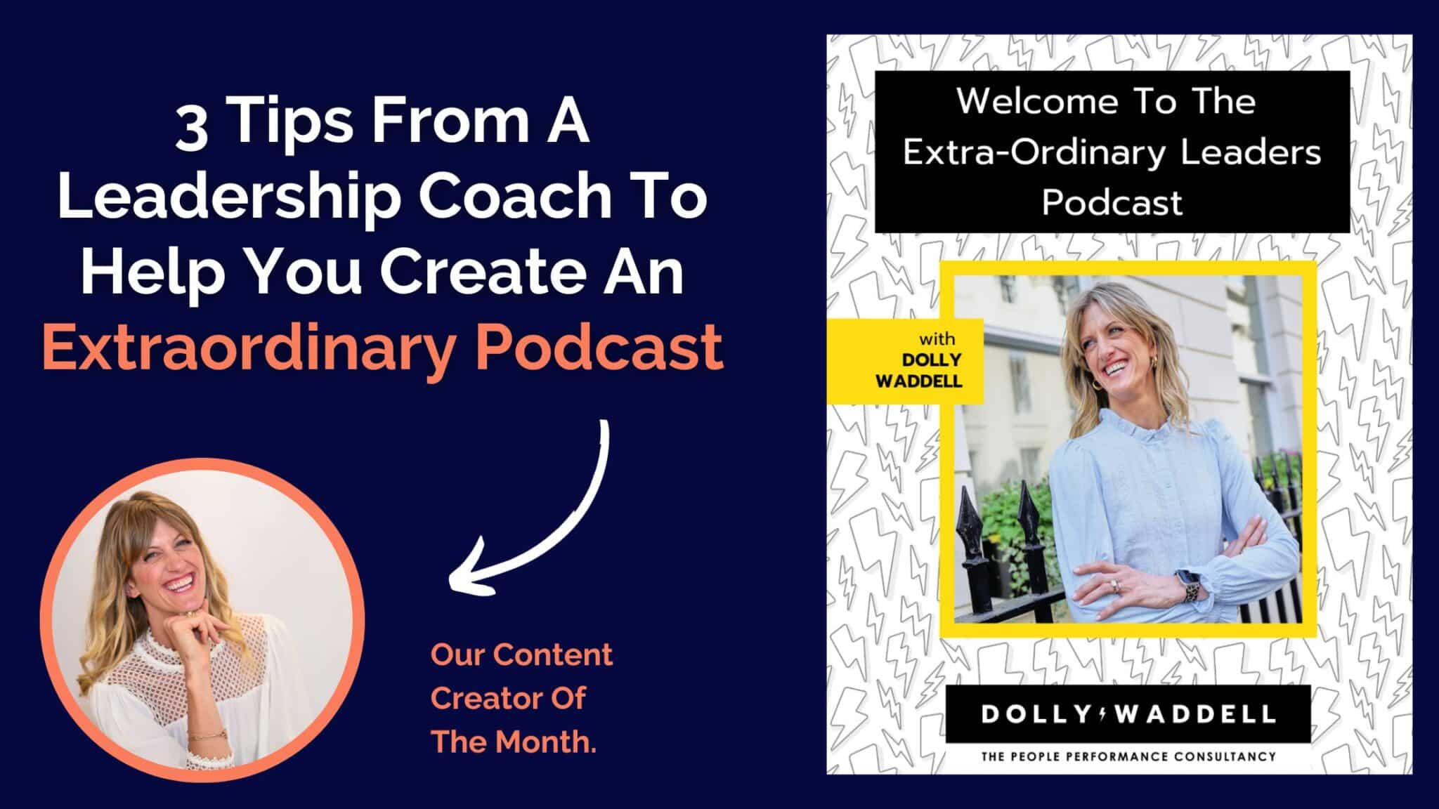 3 Tips From A Leadership Coach To Help You Create An Extraordinary Podcast