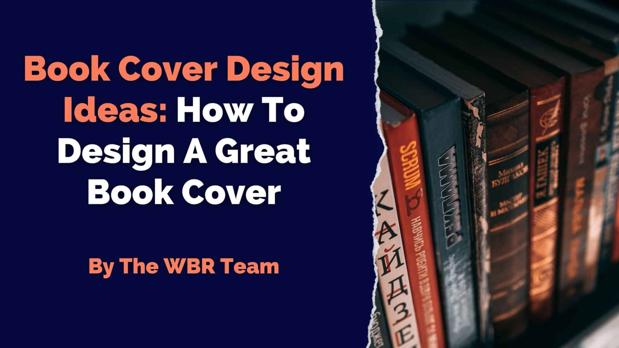 Book Cover Design Ideas: How To Design A Great Book Cover