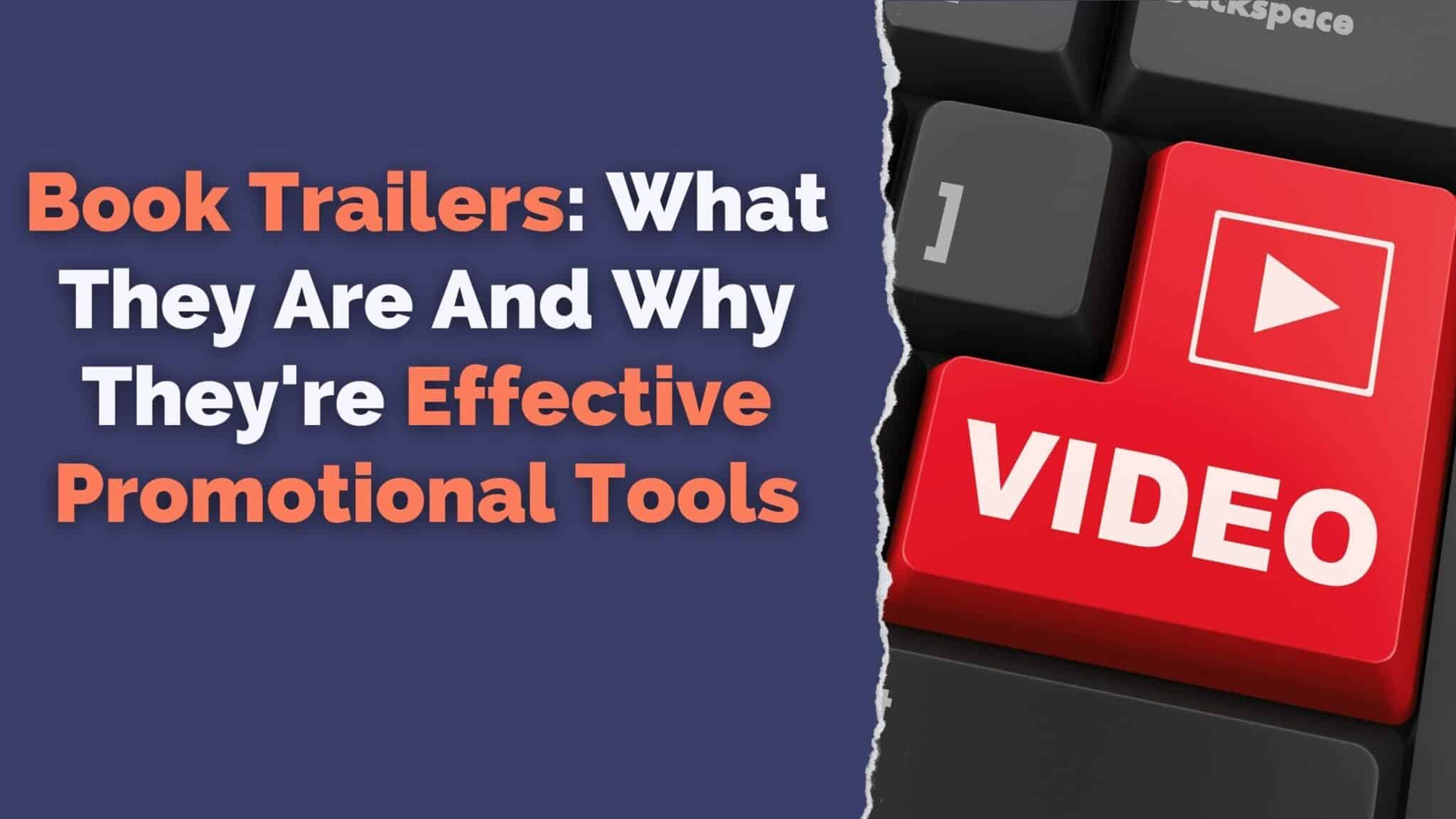 Book Trailers: What They Are And Why They’re Effective Promotional Tools