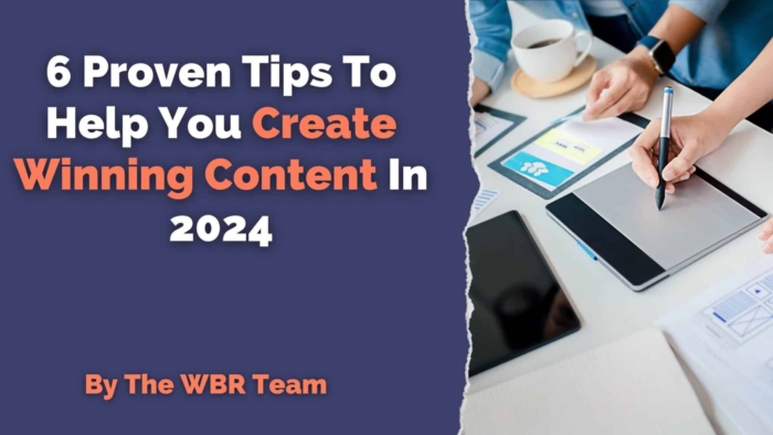 6 Proven Tips To Help You Create Winning Content In 2024 (1)