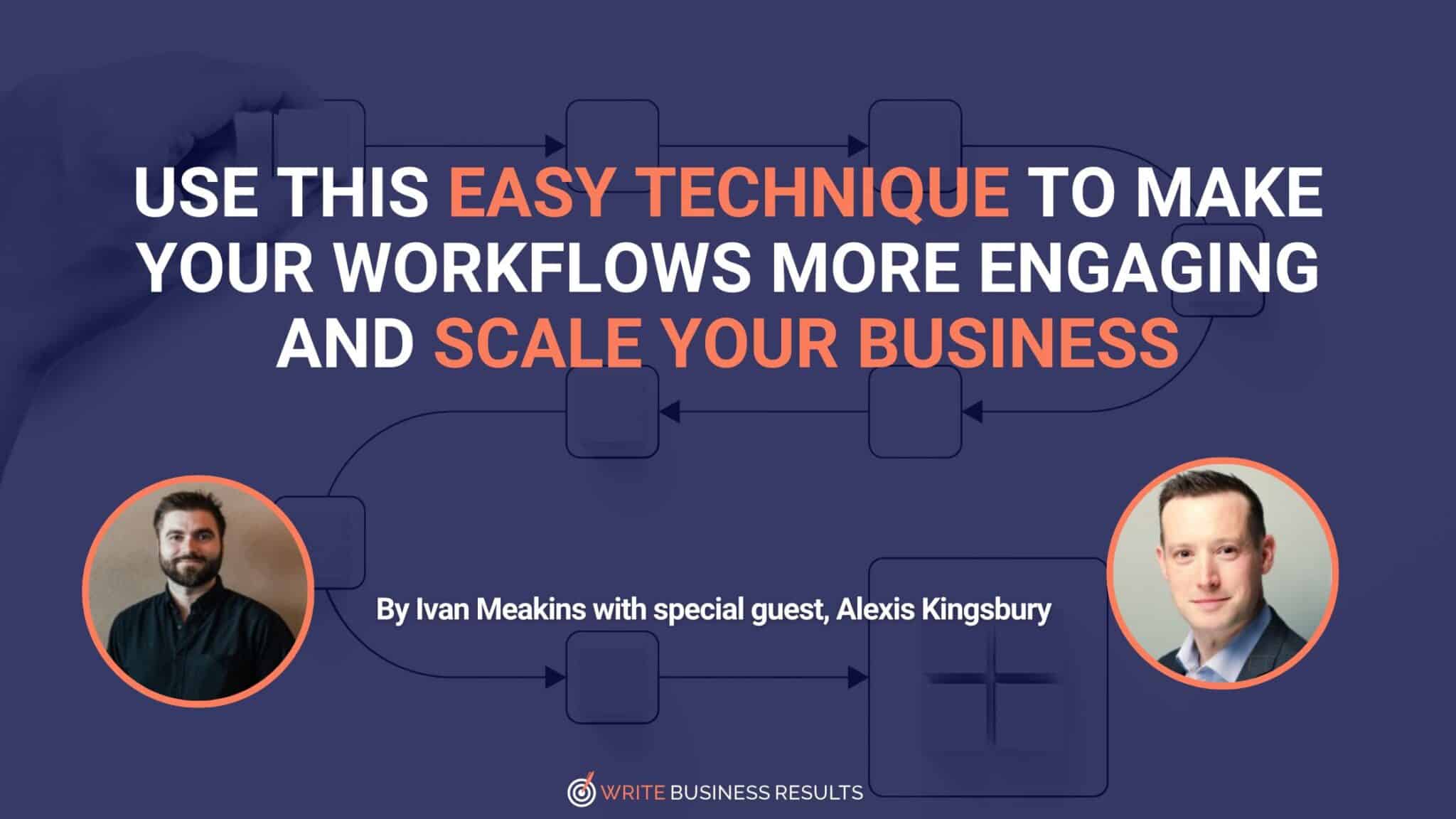 Use This Easy Technique To Make Your Workflows More Engaging And Scale Your Business