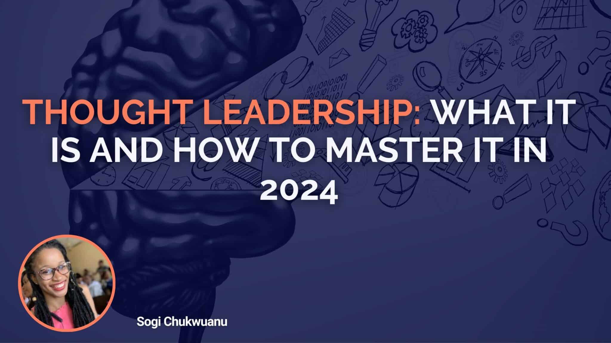 Thought Leadership: What It Is And How To Master It In 2024