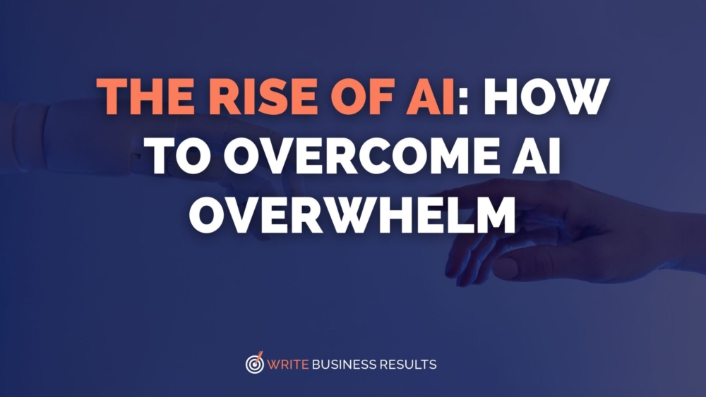 The Rise Of AI How To Overcome AI Overwhelm
