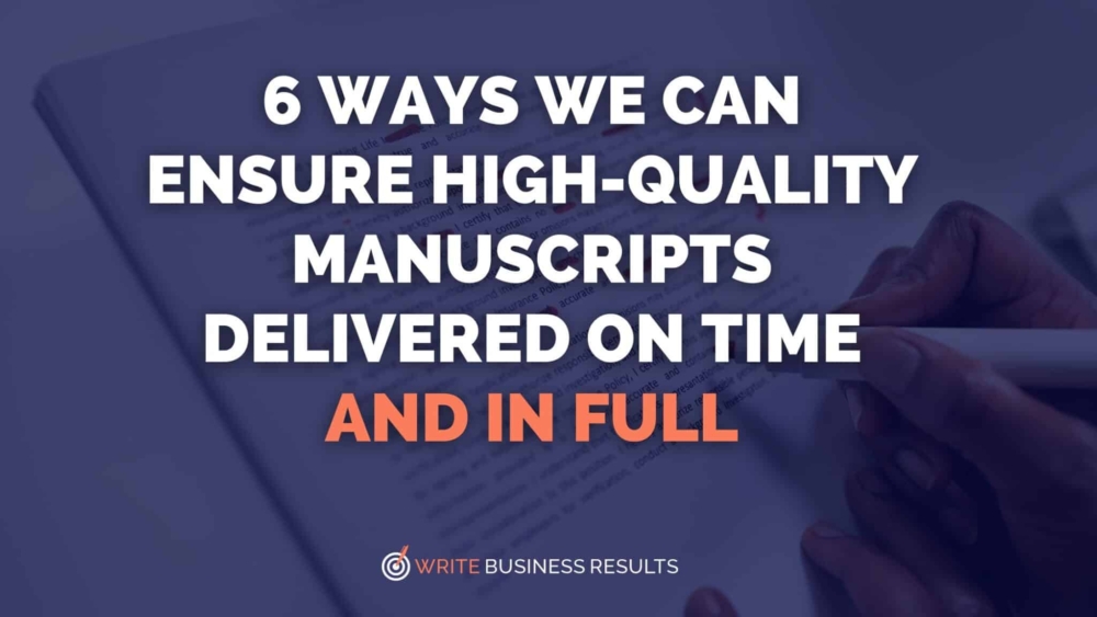 6 Ways We Can Ensure High-Quality Manuscripts Delivered On Time And In Full