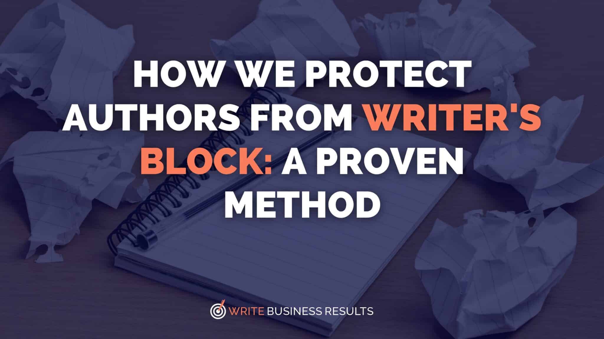 How We Protect Authors From Writer’s Block: A Proven Method