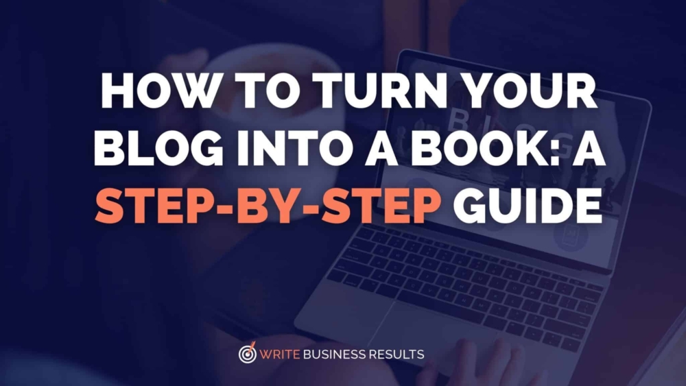 How to Turn Your Blog into a Book A Step-by-Step Guide
