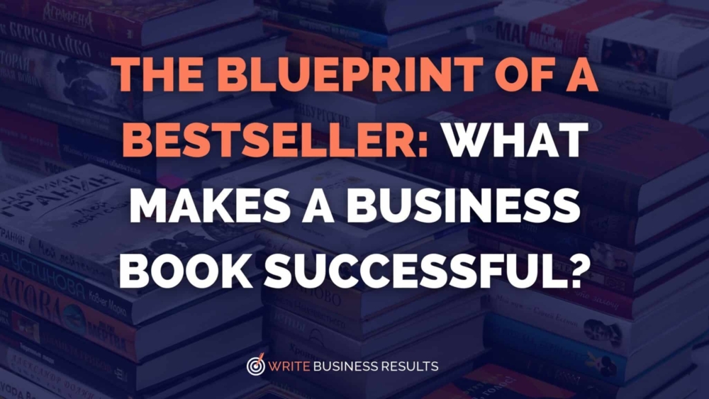The Blueprint of a Bestseller What Makes A Business Book Successful