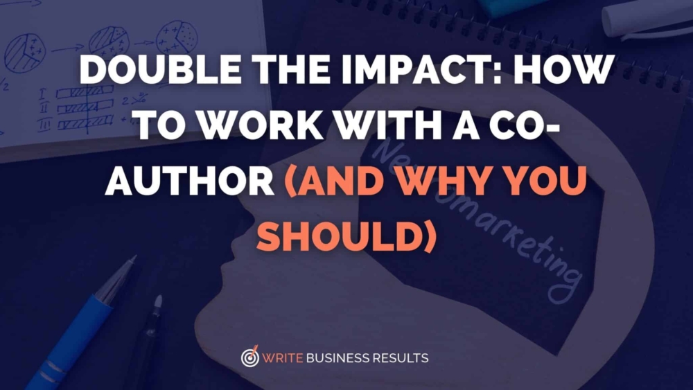 Double the Impact How to Work With a Co-Author (and Why You Should)
